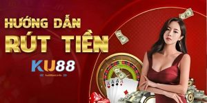 Rút Tiền Ku88 - Hướng Dẫn Chi Tiết và Nhanh Chóng